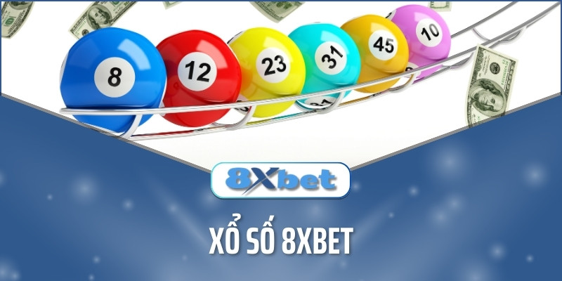 Tìm hiểu xổ số 8xbet và bí kíp chơi hiệu quả của chuyên gia